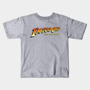 Too Old Kids T-Shirt